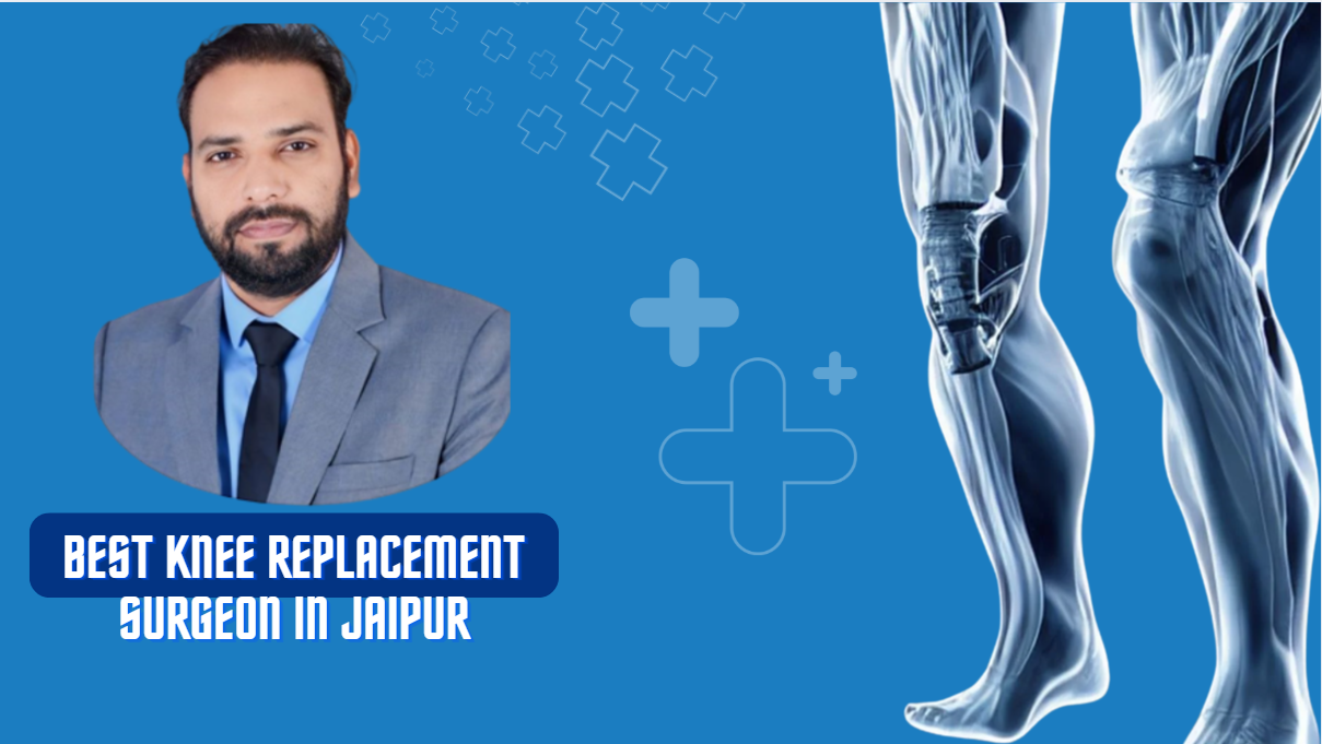 Best Knee Replacement Surgeon in Jaipur