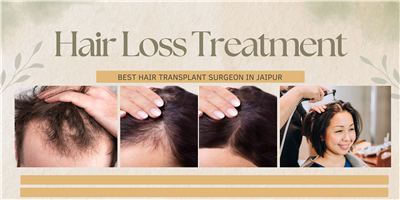 Best Hair Transplant Surgeon in Jaipur for Hair Loss Treatment