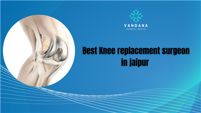 Best Knee Replacement Surgeon in Jaipur – Trusted Orthopedic Expertise 2026