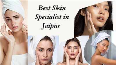 Discover the Best Skin Specialist in Jaipur for Flawless Skin