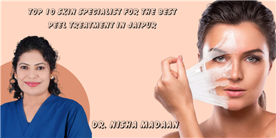 Top 10 Skin Specialist for the Best Peel Treatment in Jaipur