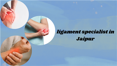 Top Ligament Specialist in Jaipur for Faster Recovery and Pain Relief